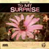 To My Surprise - To My Surprise